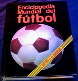 ENCICLOPEDIA MUNDIAL DE FUTBOL HISTORIA DE LOS MUNDIALES